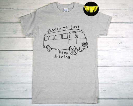 Should We Keep Driving T-Shirt, Harry Lyric Art, Harry's House Inspired, Love On Tour, New Harry Shirt