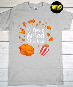 I Love Fried Chicken T-Shirt, Chicken Lover Shirt, Heart Shirt, Fast Food Shirt, Funny Chicken Gift