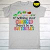 If Nothing Ever Changed There'd Be No Butterflies T-Shirt, Teacher Shirt, Back to School Shirt, Caterpillar Teacher Shirt