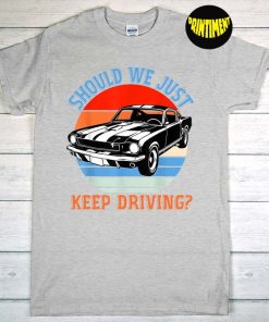 Should We Keep Driving T-Shirt, Harry’s House Shirt, One Direction, Lyric Art Shirt, Love On Tour, New Harry Shirt