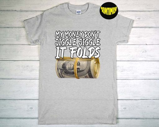 My Money Don't Jiggle T-Shirt, Jiggle It Folds Shirt, Toddler Shirt, Music Shirt, Funny Money Shirt