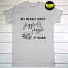 My Money Don't Jiggle Jiggle T-Shirt, Money Shirt, Toddler Shirt, Graphic Shirt, Music Shirt, Funny Trendy Shirt