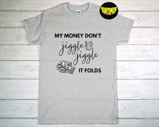 My Money Don't Jiggle Jiggle T-Shirt, Money Shirt, Toddler Shirt, Graphic Shirt, Music Shirt, Funny Trendy Shirt