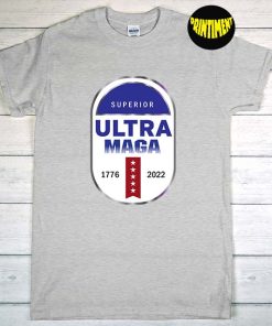 Ultra Maga T-Shirt, Superior Ultra Maga 1776 2022 Shirt, Joe Biden Ultra Maga Shirt, Proud Ultra Maga Shirt