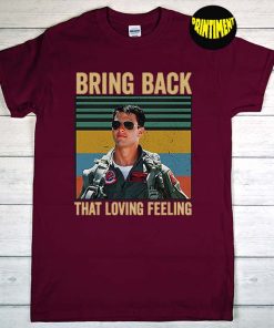 Bring Back That Loving Feeling vintage T-Shirt, Maverick Shirt, Top Gun Shirt, Tom Cruise Shirt, Talk To Me Goose