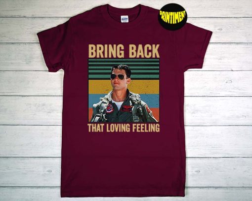 Bring Back That Loving Feeling vintage T-Shirt, Maverick Shirt, Top Gun Shirt, Tom Cruise Shirt, Talk To Me Goose