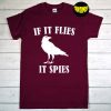 If It Flies It Spies Birds T-Shirt, Conspiracy Theory Shirt, Birds Are Lie Shirt, Funny Bird Spies Shirt