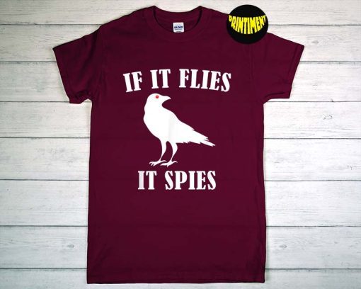 If It Flies It Spies Birds T-Shirt, Conspiracy Theory Shirt, Birds Are Lie Shirt, Funny Bird Spies Shirt