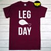 Leg Day T-Shirt, Thanksgiving Shirt, Chicken Leg Lover Shirt, Funny Fried Chicken Thanksgiving Gym Training