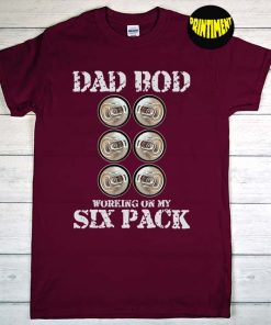 Dad Bod Working On My Six Pack T-Shirt, Beer Lover Shirt, Dad Birthday Gift, Funny Beer Father's Day