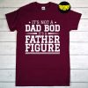 It's Not A Dad Bod It's A Father Figure T-Shirt, Dad Joke Shirt, Dad Bod Shirt, Father Figure Shirt, Funny Gift for Dad