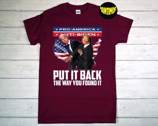 Put It Back The Way You Found It T-Shirt, Let's Go Brandon, American Flag Trump Shirt, Funny Trump Slap Anti Biden Shirt