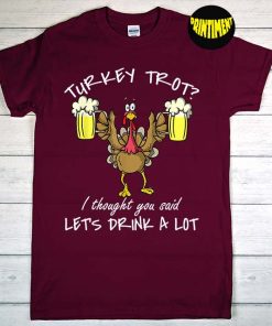 Turkey Trot Let's Drink a Lot of Beer Cool T-Shirt, Turkeys Thanksgiving Shirt, Funny Turkeys Shirt