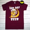 It's A Bad Day To Be A Beer T-Shirt, Mens Beer Shirt, Beer Lover Gift, Funny Drinking Beer Saying Shirt