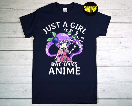 Kawaii Chibi Just A Girl Who Loves Anime T-Shirt, Womens Anime Shirt, Japan Culture Tee, Funny Girls Anime Gift