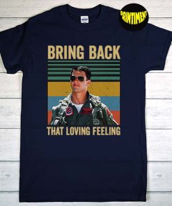 Bring Back That Loving Feeling vintage T-Shirt, Maverick Shirt, Top Gun Shirt, Tom Cruise Shirt, Talk To Me Goose