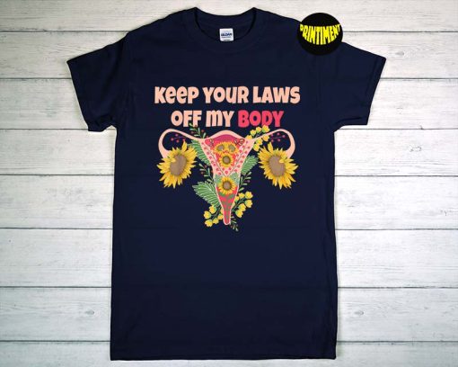 Keep Your Laws off My Body Pro-choice T-Shirt, Feminist Abortion Shirt, Uterus Shirt, Protect Roe V Wade Shirt