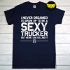 Truck Driver Design T-Shirt, Wife of a Truck Driver, Women Trucking Lover, Gift for Trucker, Funny Truck Gift