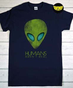 Humans Aren't Real T-Shirt, Alien Shirt, UFO Shirt, Alien Head Shirt, Outer Space Science Shirt
