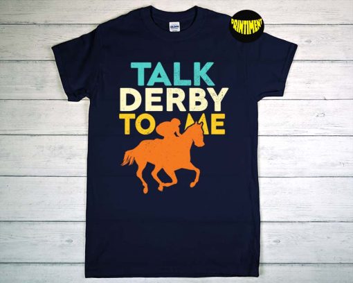Talk Derby to Me T-Shirt, Horse Racing Shirt, Derby Race Owner Lover Shirt, down and Derby Shirt