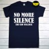 No More Silence End Gun Violence T-Shirt, Gun Reform Tee, Protect Kids Not Guns Shirt, Protect Our Children