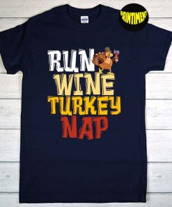 Run Wine Turkey Nap Running T-Shirt, Thanksgiving Turkey Shirt, Wine Lover Gift, Funny Thanksgiving Runner