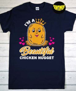I'm A Beautiful Chicken Nugget T-Shirt, Love Chicken Nuggets Shirt, Birthday Shirt Kids, Funny Food Shirt