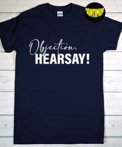 Objection, Hearsay! T-Shirt, Justice for Johnny Depp, Mega Pint Shirt, Johnny Depp Amber Heard Trial Shirt
