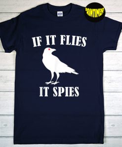 If It Flies It Spies Birds T-Shirt, Conspiracy Theory Shirt, Birds Are Lie Shirt, Funny Bird Spies Shirt