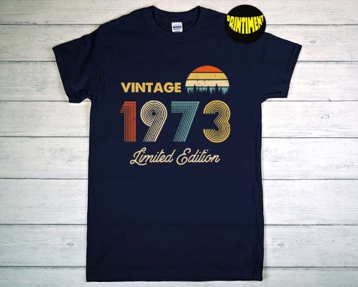 Vintage 1973 Limited Edition 49th Birthday T-Shirt, Vintage Retro Birthday Shirt, Funny Gift For Mother's Day