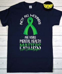 Not All Wounds Are Visible Mental Health Awareness T-Shirt, No More Stigma Shirt, Mental Health Ribbon Shirt