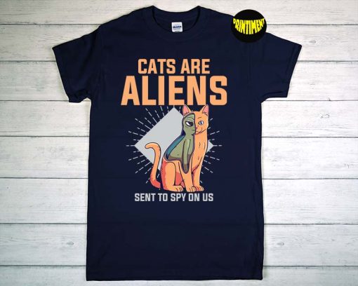 Cats Are Alien Sent to Spy on US T-Shirt, Alien Head Shirt, UFO Shirt, Funny Pet Animal Lover UFO Believer