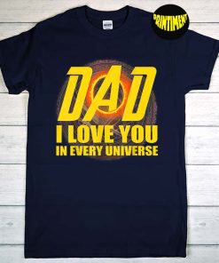 Dad I Love You In Every Universe T-Shirt, Superhero Dad Shirt, Father's Day Shirt, Doctor Strange In The Multiverse of Madness