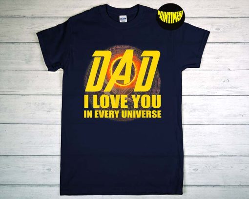 Dad I Love You In Every Universe T-Shirt, Superhero Dad Shirt, Father's Day Shirt, Doctor Strange In The Multiverse of Madness