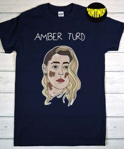 Amber Turd T-Shirt, Johnny Deep Amber Heard Shirt, Justice For Johnny Shirt, Funny Amber Heard Shirt