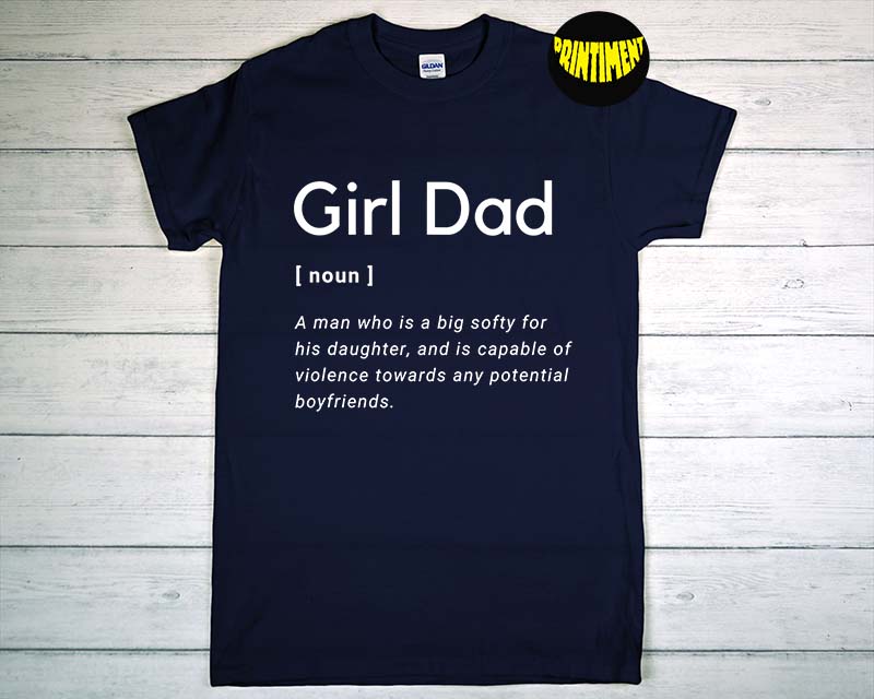 Girl Dad T-Shirt, Dad Of Daughter Shirt, Dad Nutrition Facts Shirt, Father's  Day Shirt, Dad Jokes Gift, Funny Dad Tee - Printiment