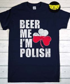 Beer Me I'm Polish St Patrick's Day T-Shirt, Beer Lover Gift, Shamrock Shirt, St Patty Day Shirt