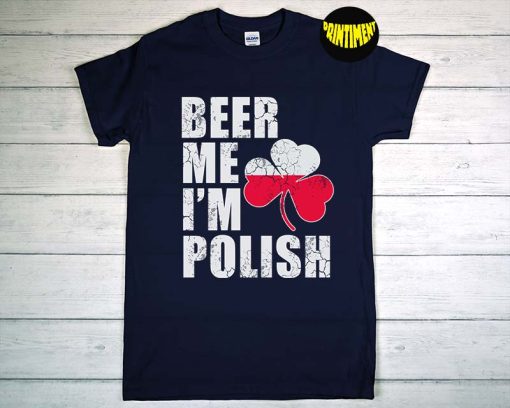 Beer Me I'm Polish St Patrick's Day T-Shirt, Beer Lover Gift, Shamrock Shirt, St Patty Day Shirt