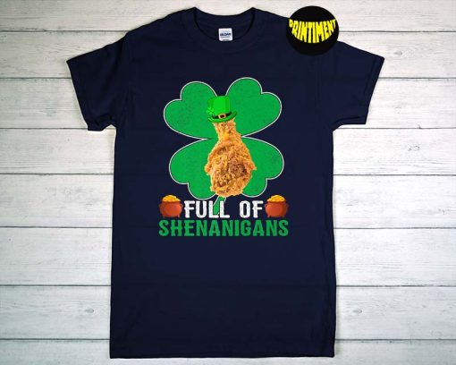 Full of Shenanigans Shamrock Fried Chicken T-Shirt, St Patrick's Day Raglan, Lucky Shirt, Chicken Legs Lover Gift