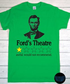 Rating for Ford's Theatre T-Shirt, Ford's Theatre, Awful Would Not Recommend Abraham Lincoln Shirt, Abraham Lincoln Portrait Shirt