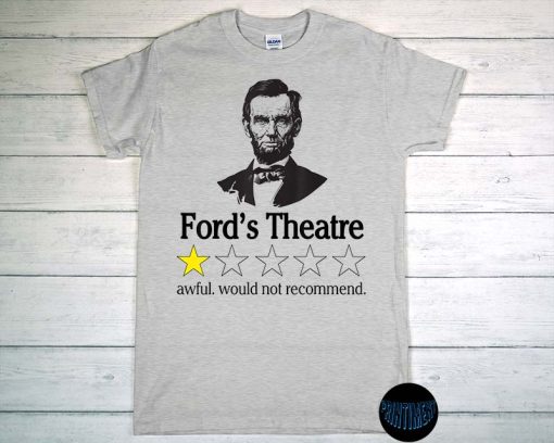 Rating for Ford's Theatre T-Shirt, Ford's Theatre, Awful Would Not Recommend Abraham Lincoln Shirt, Abraham Lincoln Portrait Shirt