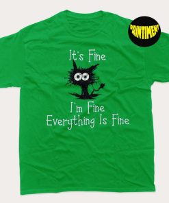 It's Fine I'm Fine Everything Is Fine Shirt, Everything Is Fine Shirt, Cat Tee, Sarcasm Shirt, Gift for Friends