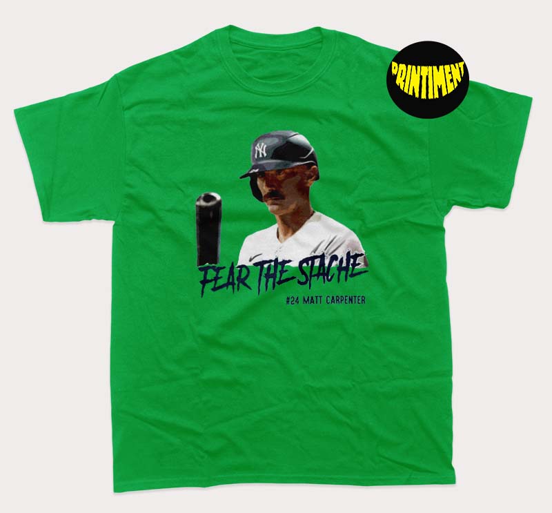 Fear The Stache Matt Carpenter New York T-Shirt, Baseball New York Yankees  Shirt, MLB Baseball Fan - Printiment