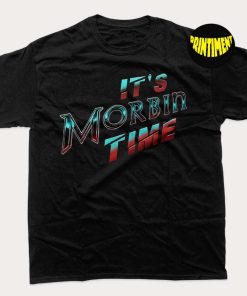 It's Morbin time T-Shirt, Morbius Meme Shirt, Morbius Shirt, Morbius Movie Shirt, Morbius Gift
