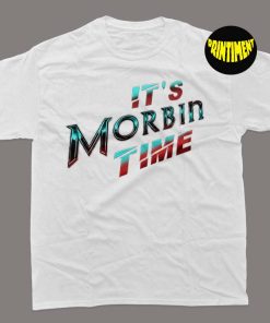 It's Morbin time T-Shirt, Morbius Meme Shirt, Morbius Shirt, Morbius Movie Shirt, Morbius Gift