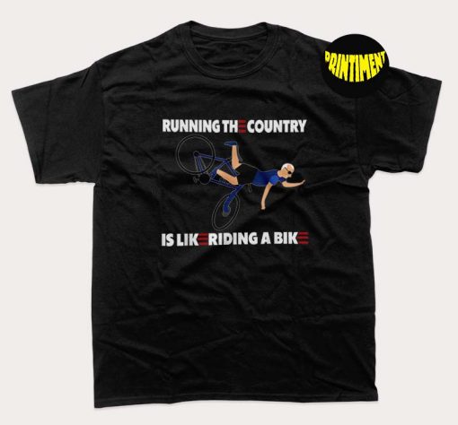 Running The Country Is Like Riding a Bike T-Shirt, Biden Bike Meme Shirt, Biden Falls Off Bicycle Shirt