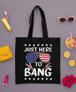 4th Of July Tote Bag, 4th Of July Gift, Independence Day, Funny 4th Of July I'm Just Here To Bang USA Flag Sunglasses Tote Bag