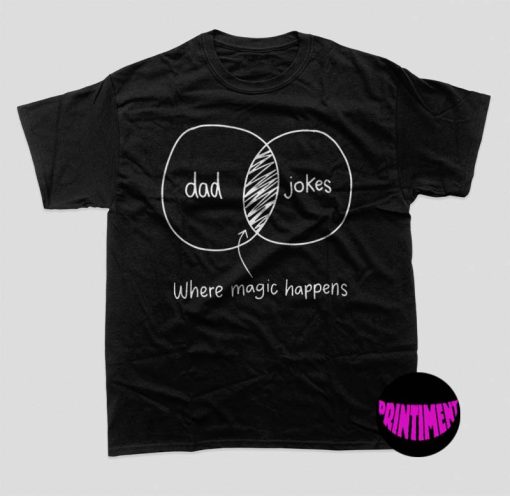 Dad and Jokes Intersection Where Magic Happens T-Shirt, Dad and Jokes, Gift for Funny Dad, Dad Shirt, Witty Shirt for Dad