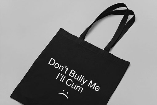Don’t Bully Me I’ll Cum Tote Bag, Funny Don't Bully Me, Joke Candle Bag, Gift for Friend, Funny Saying, Canvas Tote Bag