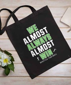 We Almost Always Almost Win - Funny Seattle Seahawks Football Tote Bag, NFL, Football Team, Tote Bag Gift for Fans